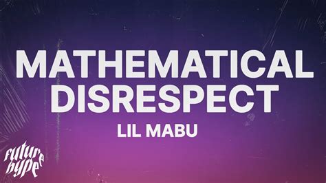 MATHEMATICAL DISRESPECT LYRICS (by Lil Mabu) Yo Mabu. . Mathematical disrespect